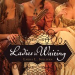 Ladies in Waiting - Laura L. Sullivan