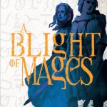 A Blight of Mages - Karen Miller