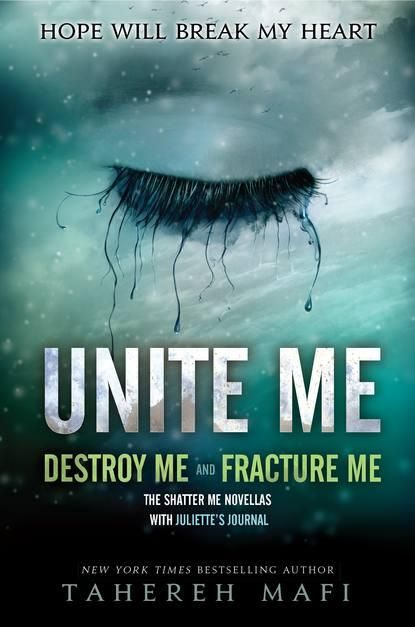 Unite Me (Destroy Me + Fracture Me) - Tahereh Mafi