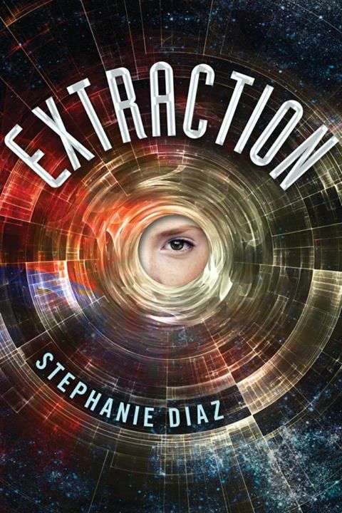 Extraction (Extraction #1) - Stephanie Diaz
