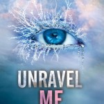 Unravel Me - Tahereh Mafi