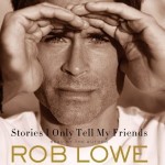 Stories I Only Tell My Friends - Rob Lowe