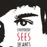 Everybody Sees the Ants - A.S. King