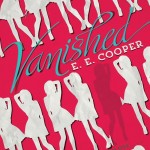 Vanished - E.E. Cooper