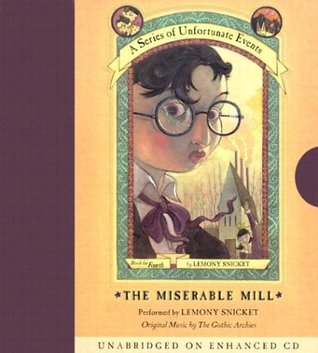 The Miserable Mill by Lemony Snicket
